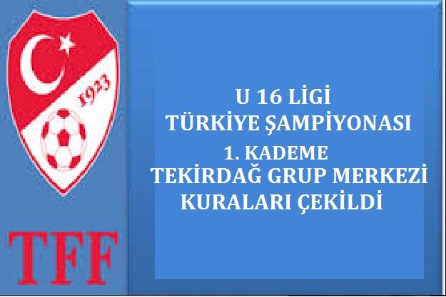U 16 Ligi Türkiye Şampiyonası 1.Kademe Tekirdağ Grup Merkezi