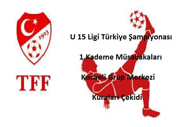 U 15 Ligi Türkiye Şampiyonası 1.Kademe Kocaeli Grup Merkezi