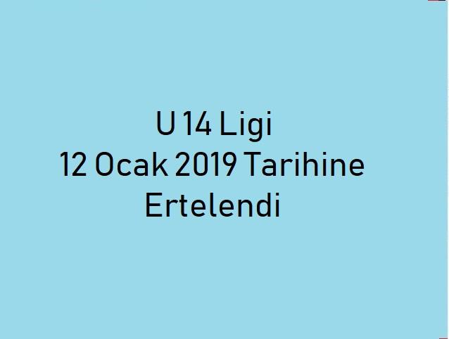 U 14 Ligi 12 Ocak 2019 Tarihine Ertelendi