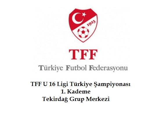 U 16 Ligi Türkiye Şampiyonası 1.Kademe Tekirdağ Grup Merkezi