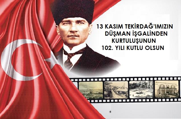 13 Kasım Tekirdağ'ımızın Düşman İşgalinden Kurtuluşunun 102. Yılı Kutlu Olsun