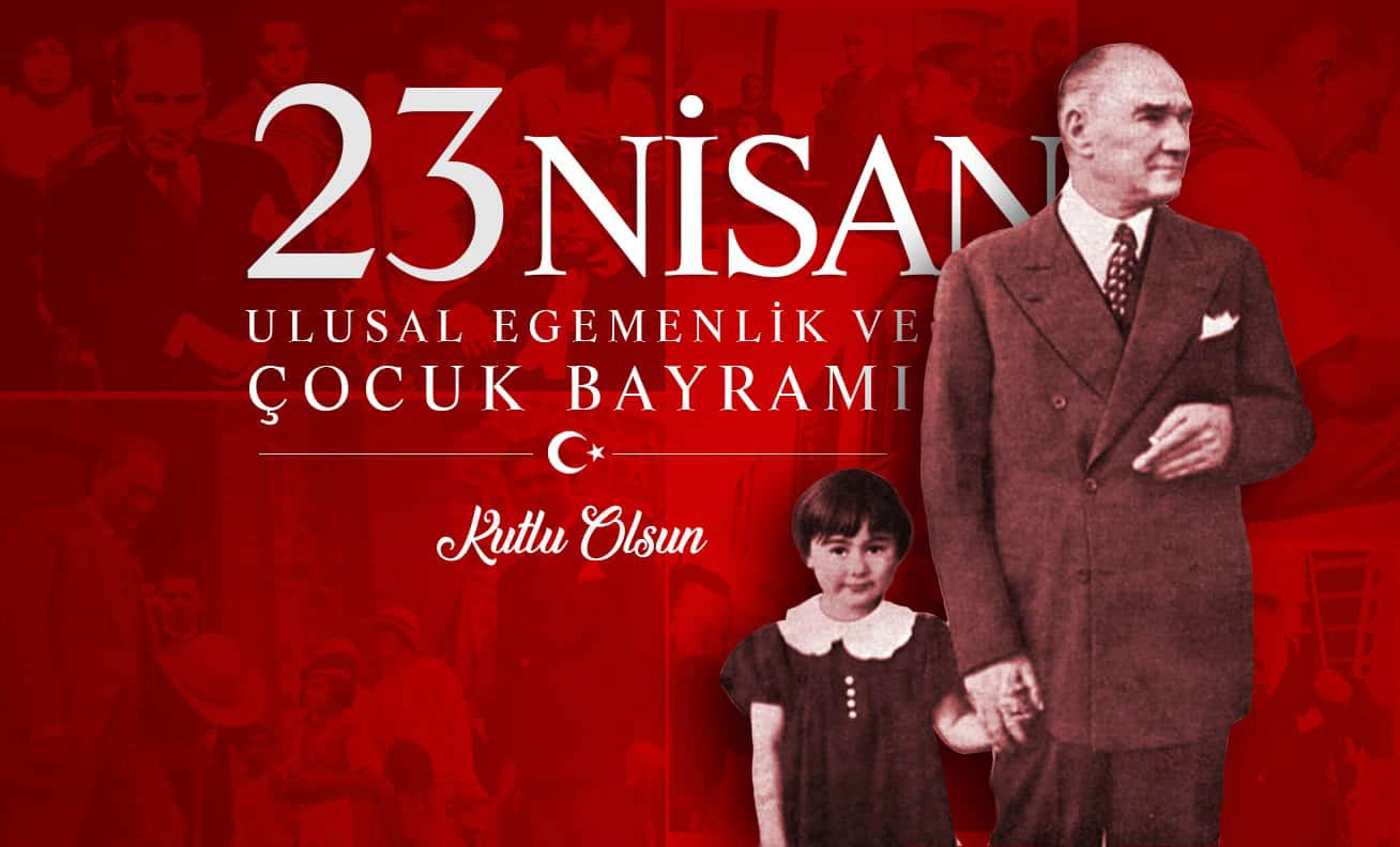 23 Nisan Ulusal Egemenlik ve Çocuk Bayramı Kutlu Olsun