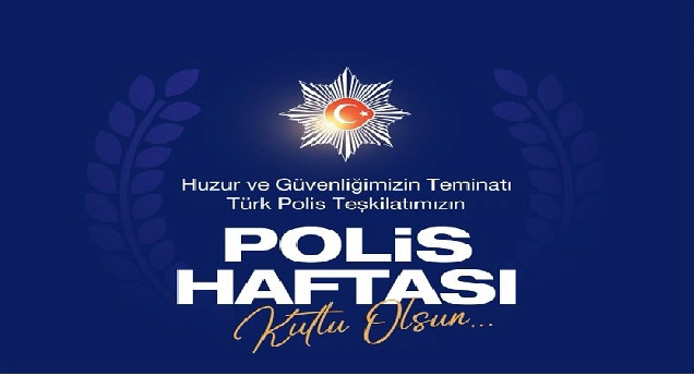 Polis Teskilatımızın Polis Haftası Kutlu Olsun 