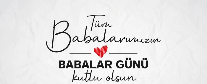 Tüm Babalarımızın Babalar Günü Kutlu Olsun