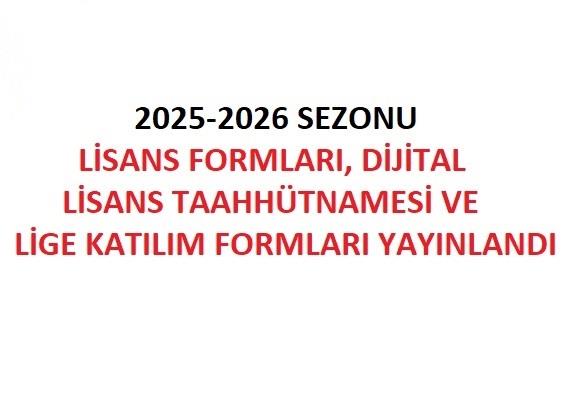 2025-2026 Sezonu Lige Katılım  ve Lisans Formları Yayınlandı